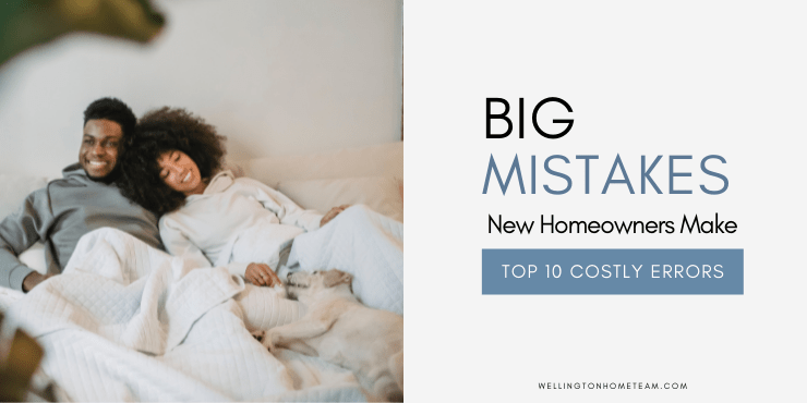 BIG Mistakes New Homeowners Make | Top Ten Costly Errors