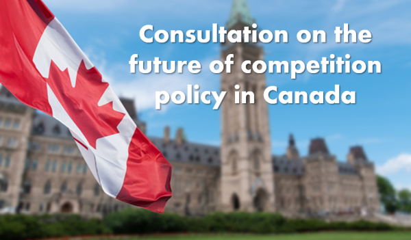 Consultation of competition policy in canada - ISED Launches Competition Act Review: Consultation on the Future of Competition Policy in Canada