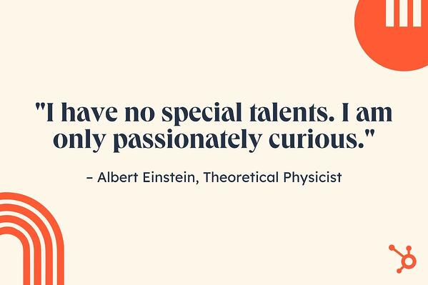 구직자는 "나는 특별한 재능이 없다. 나는 단지 열정적으로 궁금할 뿐이다." — 이론물리학자 알베르트 아인슈타인.
