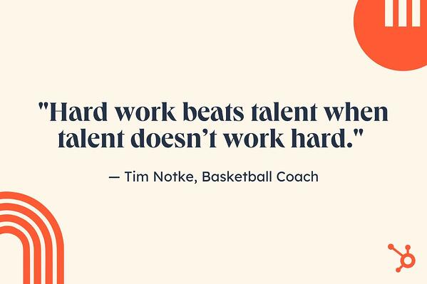 동기 부여 구직 인용문 "재능이 열심히 일하지 않을 때 근면이 재능을 이깁니다." — 팀 노케, 고등학교 농구 코치.