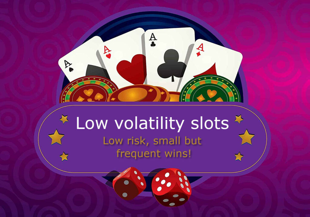 Low volatility slots explained