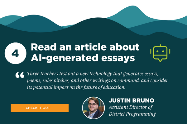 4) Lees een artikel over door AI gegenereerde essays. Aanbevolen door Justin Bruno, adjunct-directeur van districtprogrammering. Citaat: