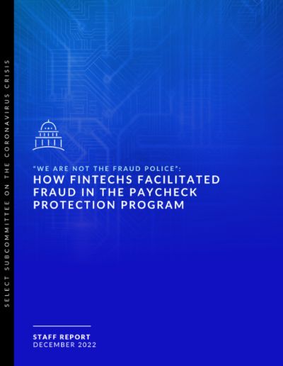 Fintechs and covid payments fraud investigation - US Subcommittee on Covid Releases Staff Report: How Certain Fintechs Facilitated Fraud in the Paycheck Protection Program