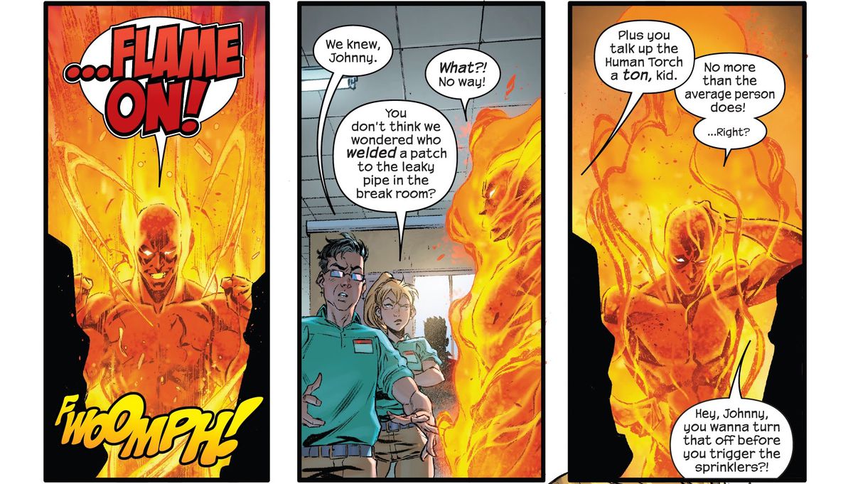Johnny Storm reveals to his minimum wage coworkers that he’s secretly the Human Torch. “We knew, Johnny,” one says. “Johnny, you wanna turn that off before you trigger the sprinklers?” in Fantastic Four #3. 