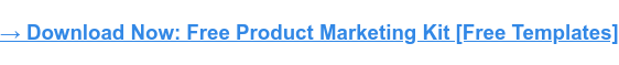 → Download Now: Free Product Marketing Kit [Free Templates]