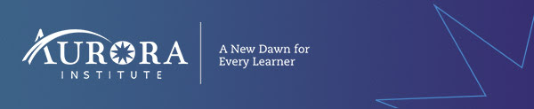 Aurora Institute - A New Dawn for Every Learner | Stay Connected