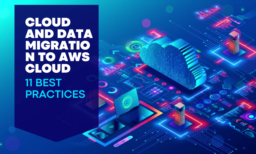 11 Best Practices of Cloud and Data Migration to AWS Cloud