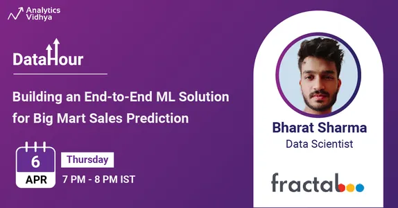 Learn about Building an End-to-End Solution for Big Mart Sales Prediction in DataHour Session with Bharat Sharma