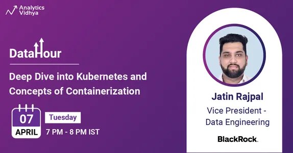 Deep Dive into Kubernetes and Concepts of Containerization with Jatin Rajpal