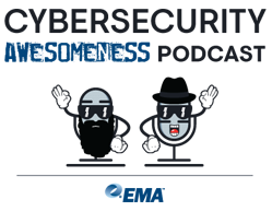 Text: Cybersecurity Awesomeness Podcast | Graphics: EMA logo, images of two microphones dressed up as people