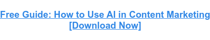 Guía gratuita: Cómo usar la IA en el marketing de contenidos [Descargar ahora]