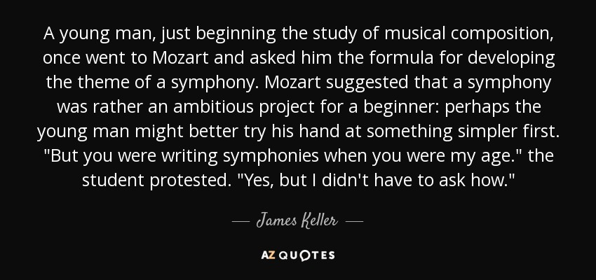 James Keller Citaat: Een jonge man, net begonnen met de studie van muzikale compositie...