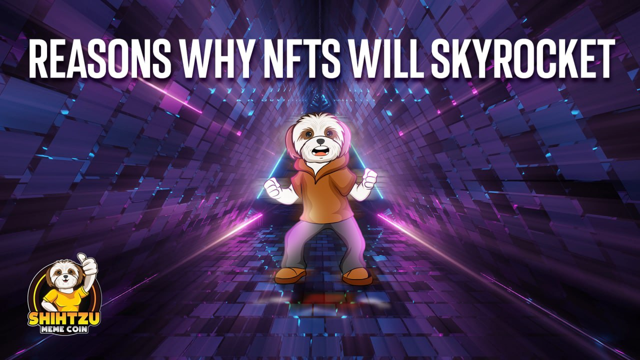 4 Reasons Why NFTS Will Skyrocket in 2022