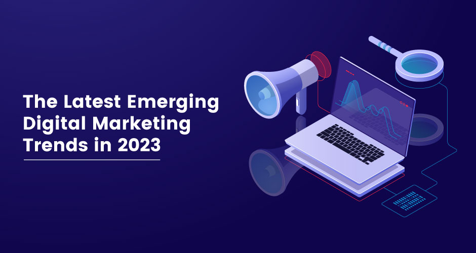 las últimas tendencias emergentes de marketing digital en 2023