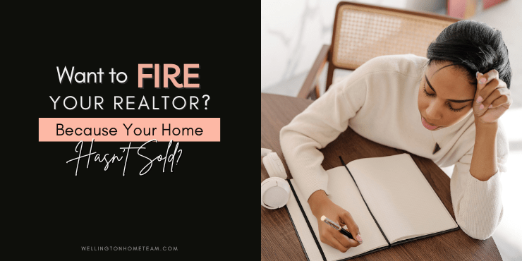 Want to Fire Your Realtor Because Your Home Hasn't Sold?