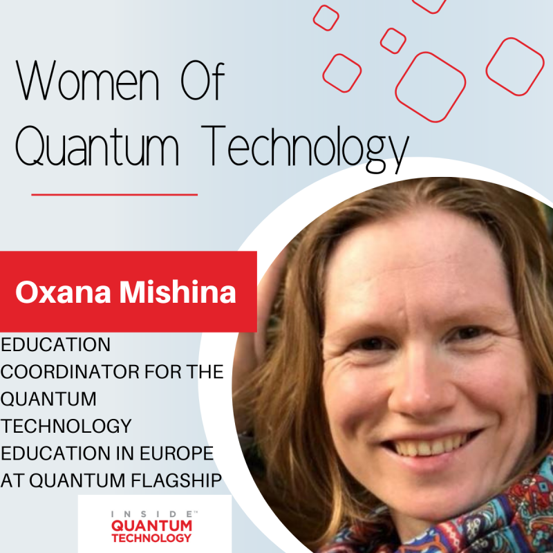 Доктор Оксана Мишина, координатор по образованию QTEdu Quantum Flagship, рассказывает о своем пути к квантовым вычислениям.