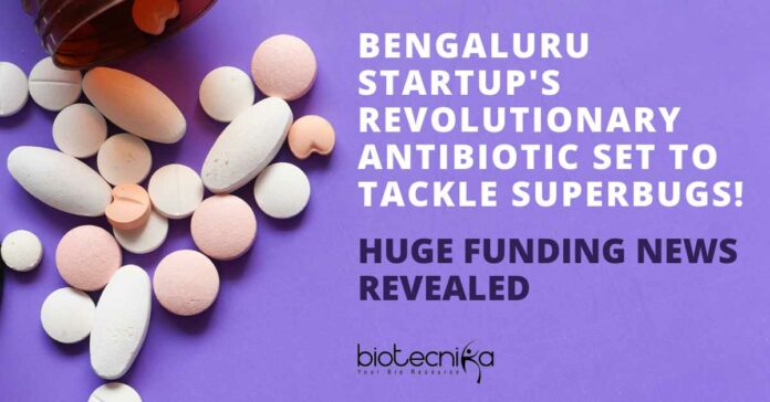 El antibiótico revolucionario de Bangalore Startup