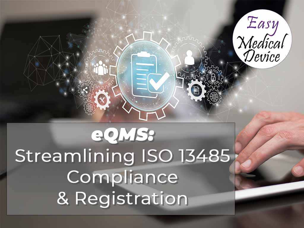 eQMS: Streamlining ISO 13485 Compliance & Registration