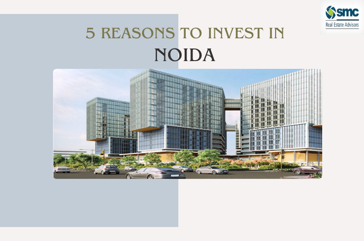 놓칠 수 없는 오늘 Noida에 투자해야 하는 5가지 이유!