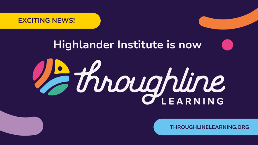 Exciting News! Highlander Institute is now Throughline Learning