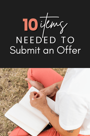 10 Items Needed to Submit an Offer