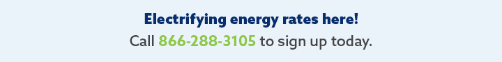 Call 866-550-1550 Today to Sign up for Great Energy and Electricity Rates!