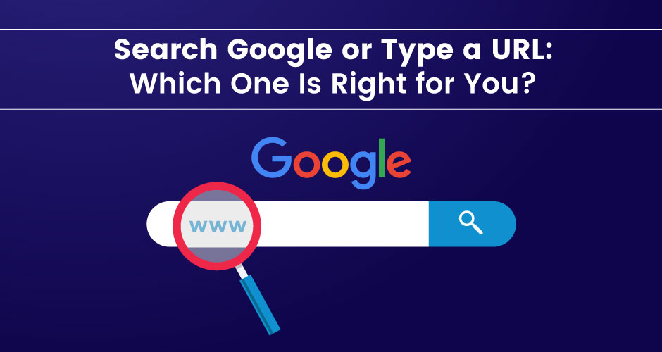 ابحث في Google أو اكتب عنوان URL: أيهما مناسب لك؟