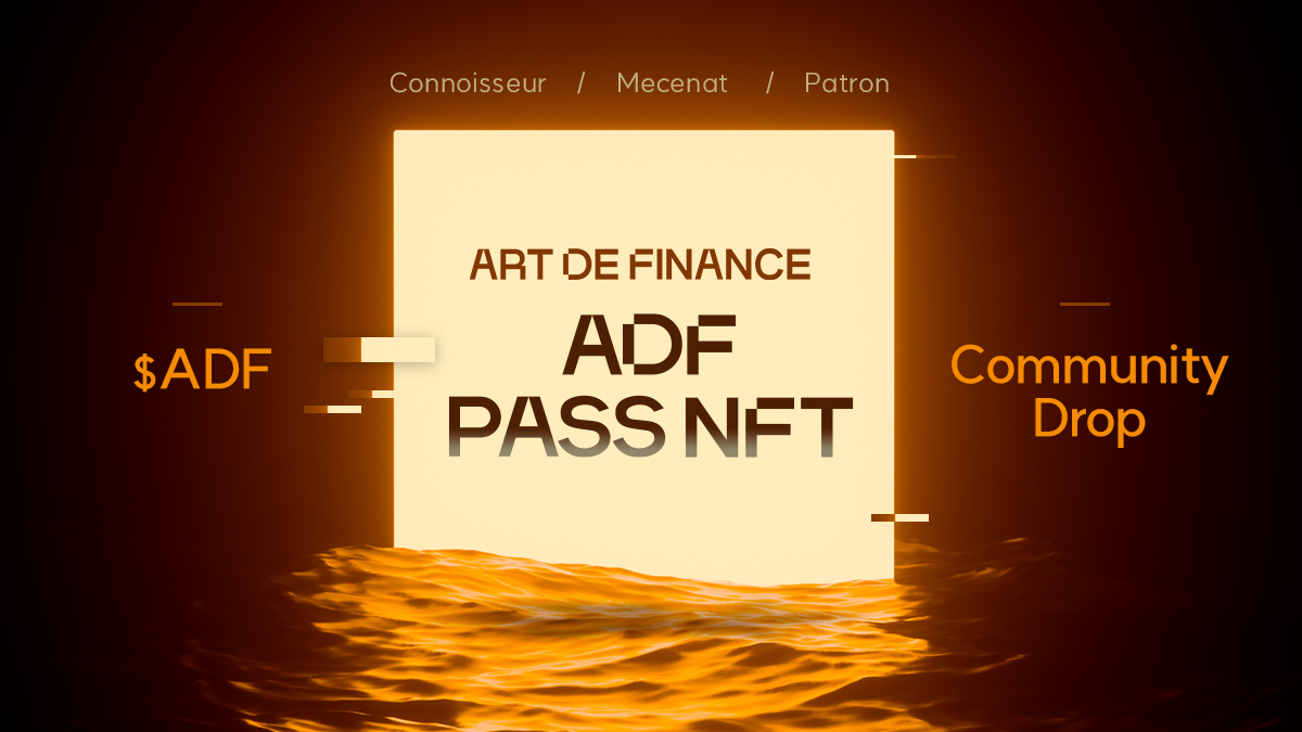 الفصل 4: تقديم Art de Finance PASS NFT ($ ADF Airdrop)