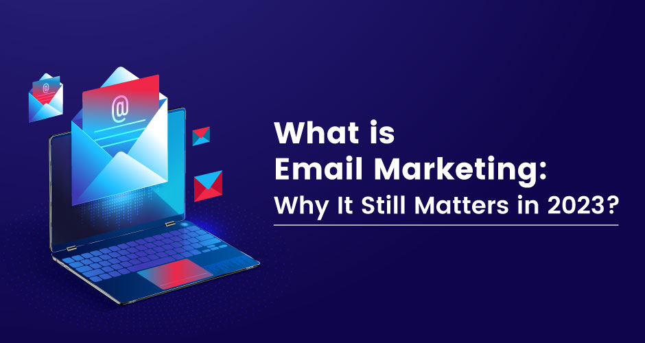 이메일 마케팅이란 무엇입니까? 2023년에도 여전히 중요한 이유는 무엇입니까?