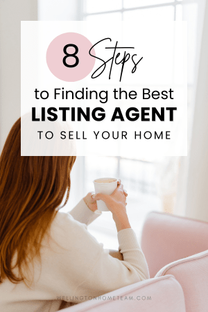 8 Steps to Finding the Best Listing Agent to Sell Your Home