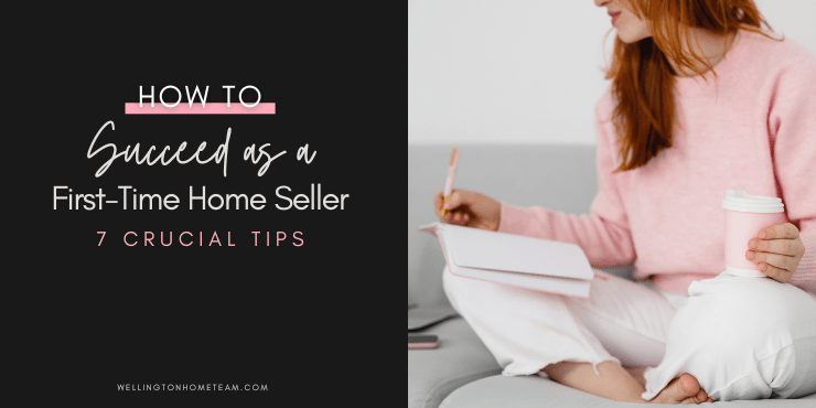 How To Succeed As A First-Time Home Seller | 7 Crucial Tips