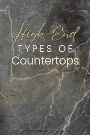High End Types of Countertops