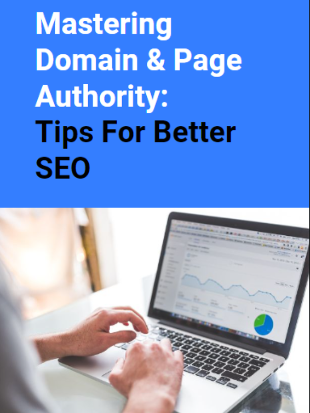 Mastering Domain and Page Authority: Tips for Better SEO