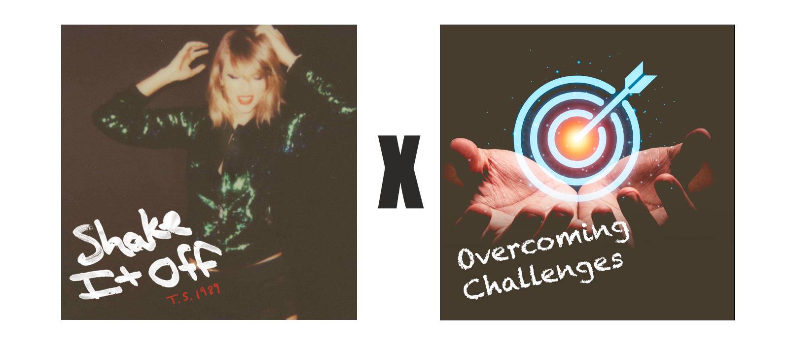 Taylor Swift Shake It Off x Att övervinna utmaningar