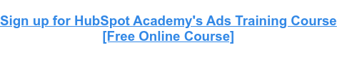 Regístrese en el curso de capacitación sobre anuncios de HubSpot Academy [Curso en línea gratuito]