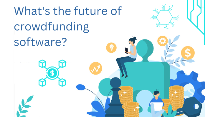크라우드 펀딩 소프트웨어의 미래는 무엇입니까
