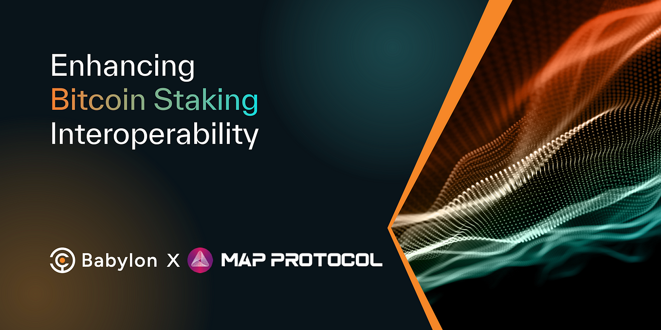 MAP Protocol and Babylon Announce Strategic Alliance to Enhance BTC Staking Security and…
