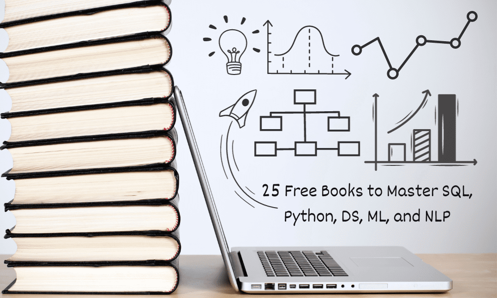 25 Free Books to Master SQL, Python, Data Science, Machine Learning, and Natural Language Processing