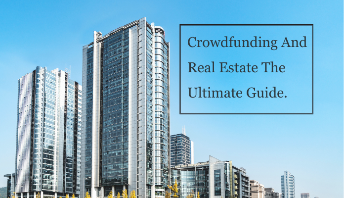 Crowdfunding And Real Estate The Ultimate Guide