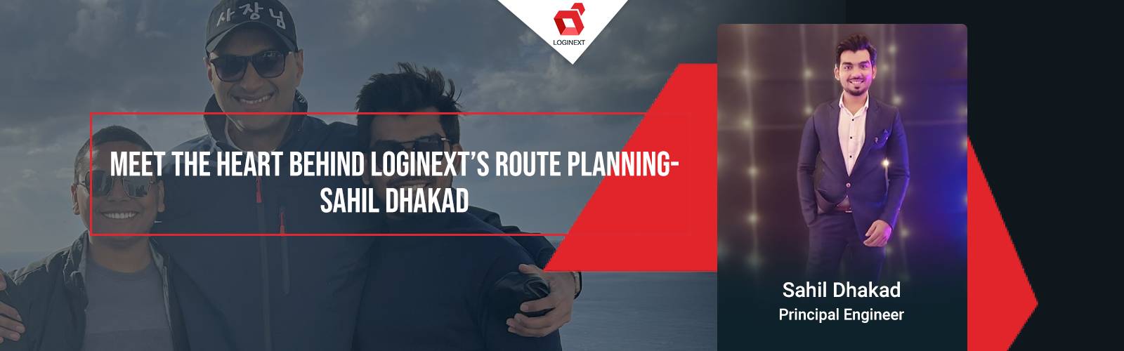 Het hart achter de routeplanning van LogiNext - Sahil Dhakad op WeAreLogiNext