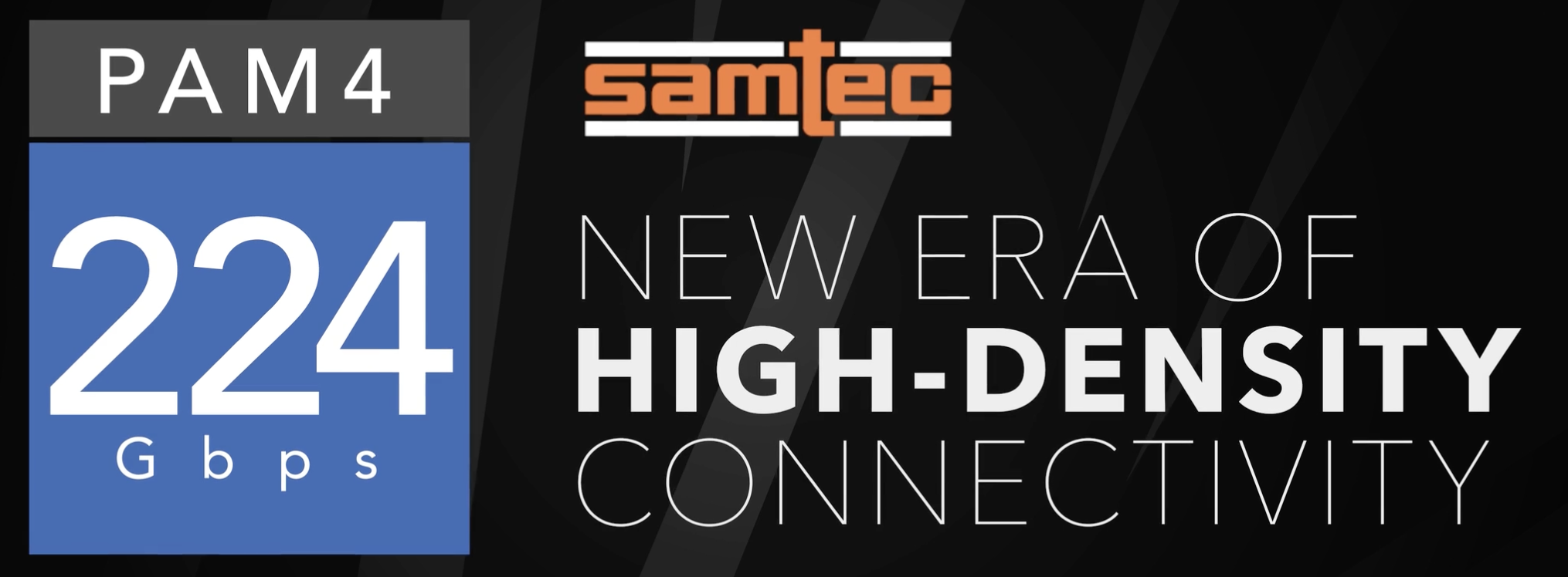 Samtec は実証済みの 224G PAM4 相互接続ソリューションでお客様を未来へ歓迎します