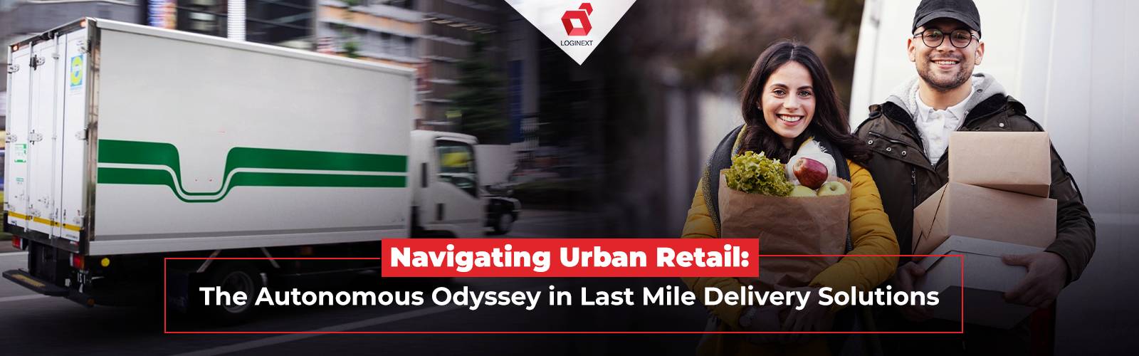 ラストマイル配送ソリューションを使用して都市部の小売業の問題を​​解決する方法
