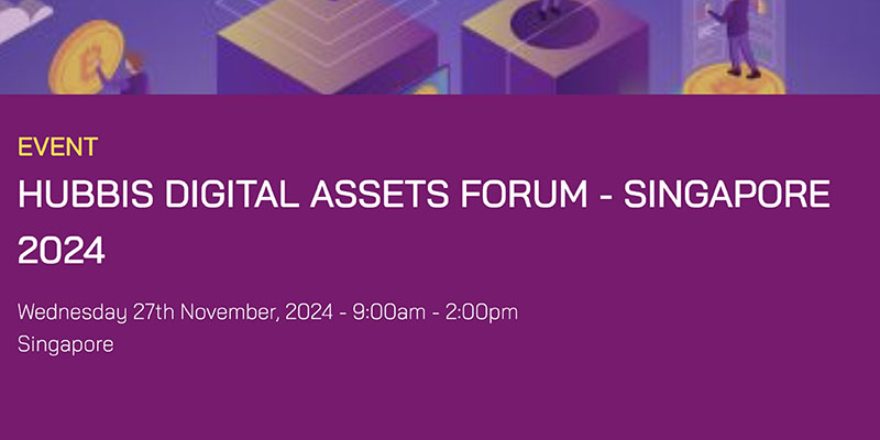 Hubbis Digital Assets Forum – Singapur 2024