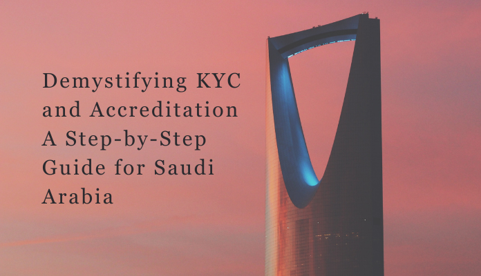 Desmitificando KYC y la acreditación Una guía paso a paso para Arabia Saudita
