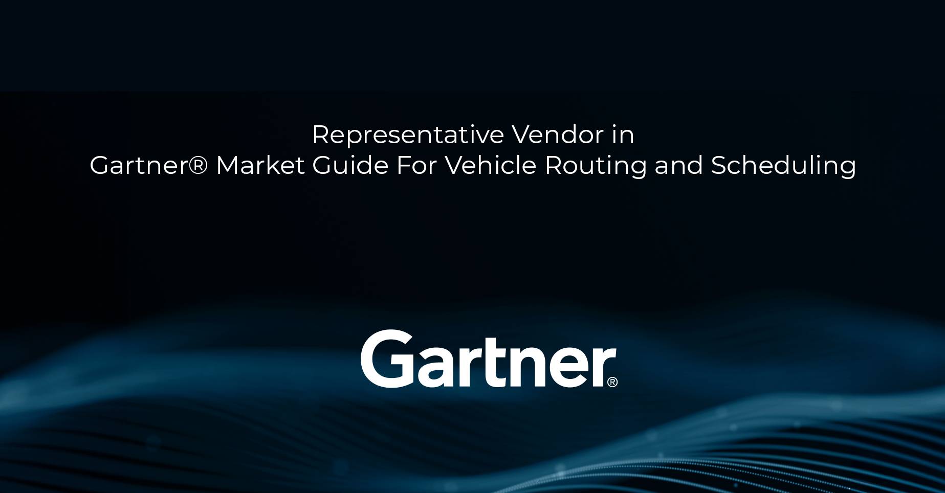 LogiNext named as representative vendor in market guide for vehicle routing and scheduling
