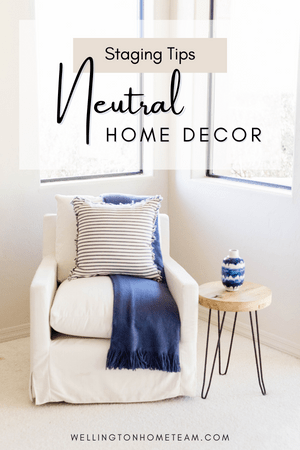 Neutral Home Decor | Staging Tips