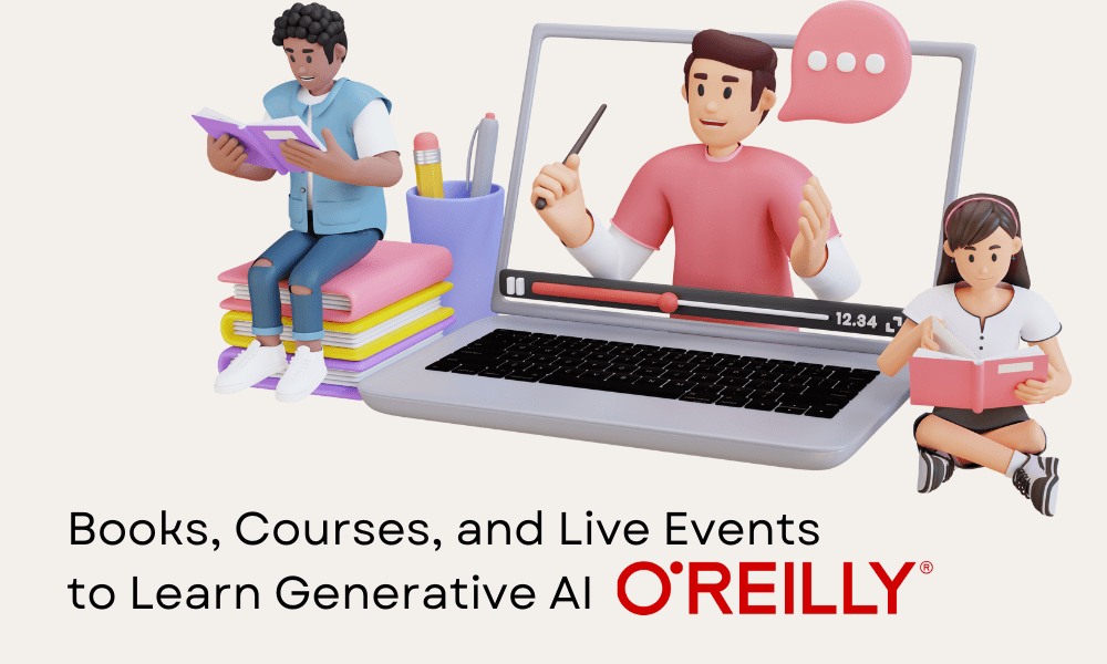 Libros, cursos y eventos en vivo para aprender IA generativa con O'Reilly