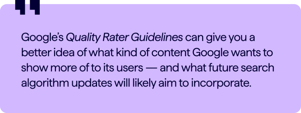 Gestileerd citaat uit een artikel over SEO-inhoud in 2024 - De tekst luidt: "De Quality Rater Guidelines van Google kunnen u een beter idee geven van wat voor soort inhoud Google meer aan zijn gebruikers wil laten zien - en welke toekomstige updates van zoekalgoritmen waarschijnlijk zullen proberen op te nemen ."