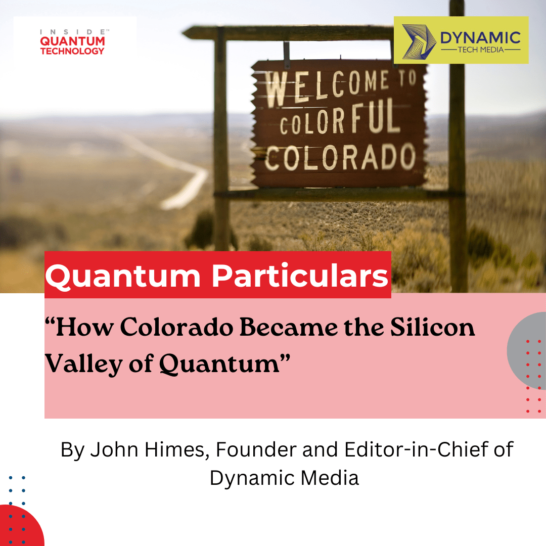 डायनेमिक टेक मीडिया के संस्थापक जॉन हिम्स, कोलोराडो क्वांटम पारिस्थितिकी तंत्र के विकास पर चर्चा करते हैं, इसकी उत्पत्ति की कहानियों से लेकर आधुनिक समय तक।