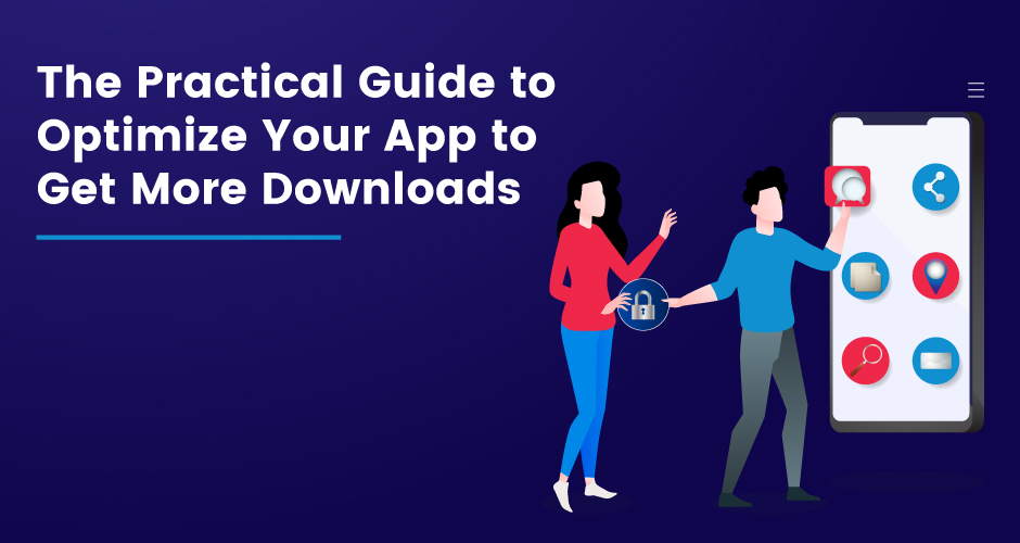 De praktische gids om uw app te optimaliseren en meer downloads te krijgen